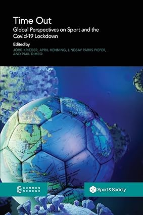 Time Out Global Perspectives on Sport and the Covid 19 Lockdown