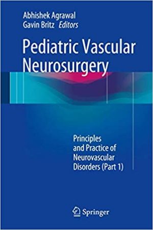 Pediatric Vascular Neurosurgery Principles and Practice of Neurovascular Disorders Part 1
