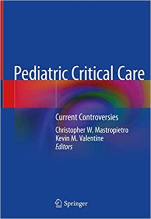Pediatric Critical Care Current Controversies