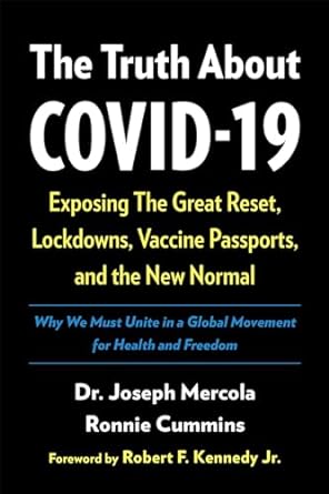 The Truth About COVID 19 Exposing The Great Reset Lockdowns Vaccine Passports and the New Normal