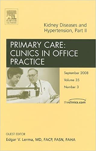 Issue Of Primary Care Clinics in Office Practice Kidney Diseases and Hypertension Part II