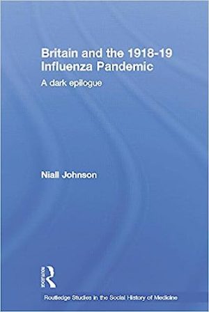 Britain and the 191819 Influenza Pandemic A Dark Epilogue