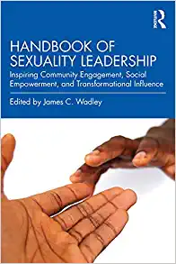 Handbook of Sexuality Leadership Inspiring Community Engagement Social Empowerment and Transformational Influence