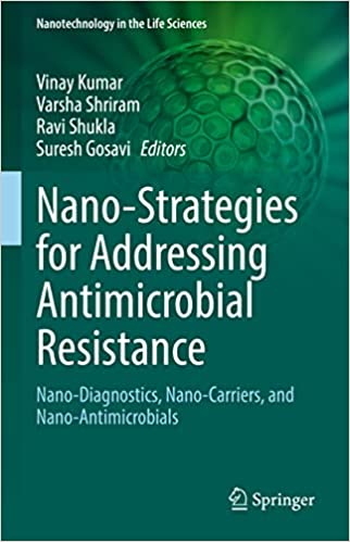 Nano Strategies for Addressing Antimicrobial Resistance Nano Diagnostics Nano Carriers and Nano Antimicrobials