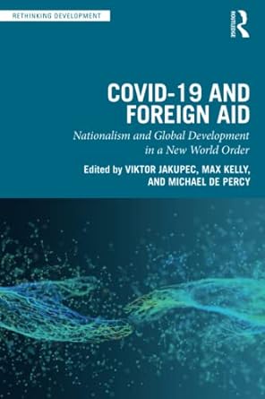 COVID 19 and Foreign Aid Nationalism and Global Development in a New World Order