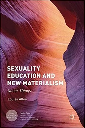 Sexuality Education and New Materialism Queer Things