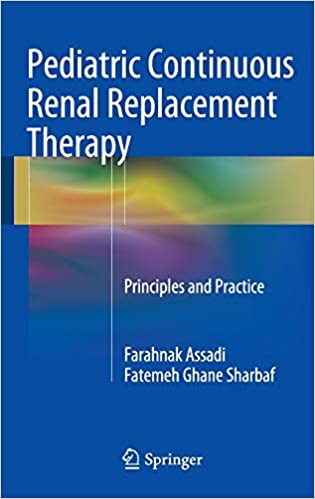 Pediatric Continuous Renal Replacement Therapy Principles and Practice
