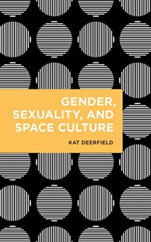 Gender Sexuality and Space Culture