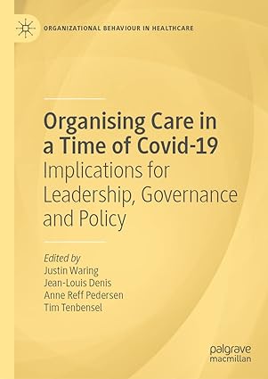 Organising Care in a Time of Covid 19 Implications for Leadership Governance and Policy
