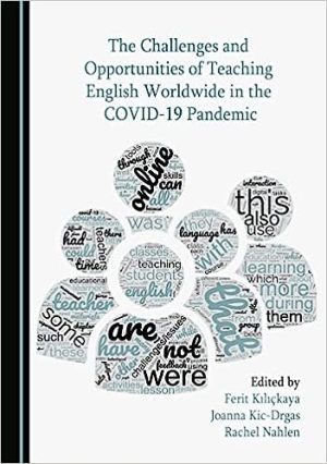 The Challenges and Opportunities of Teaching English Worldwide in the COVID 19 Pandemic