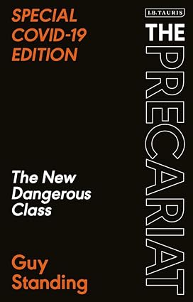 The Precariat The New Dangerous Class SPECIAL COVID 19