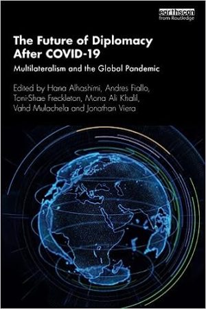 The Future of Diplomacy After COVID 19 Multilateralism and the Global Pandemic