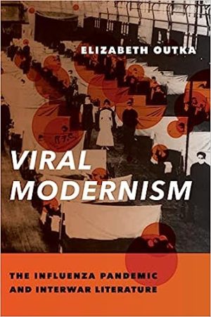 Viral Modernism The Influenza Pandemic and Interwar Literature