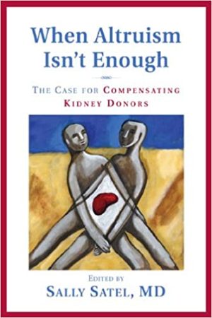 When Altruism Isn't Enough The Case for Compensating Kidney Donors