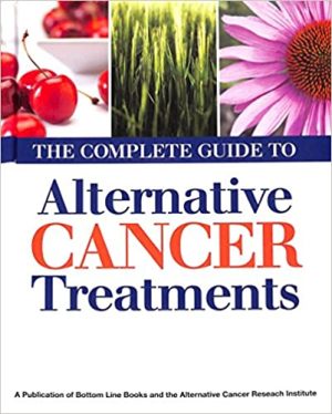 The Complete Guide to Alternative Cancer Treatments
