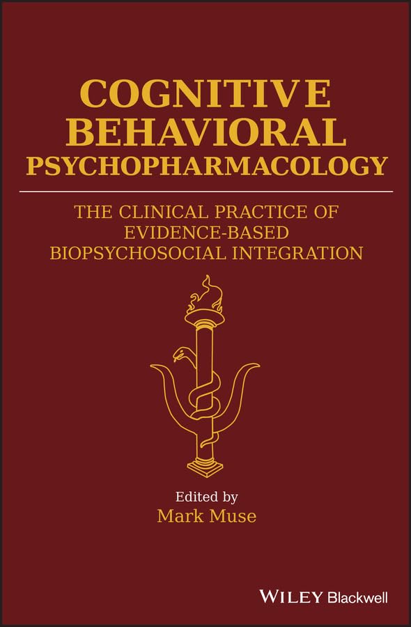 Cognitive Behavioral Psychopharmacology The Clinical Practice of Evidence Based Biopsychosocial Integration