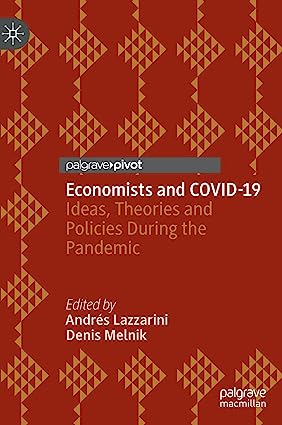 Economists and COVID 19 Ideas Theories and Policies During the Pandemic