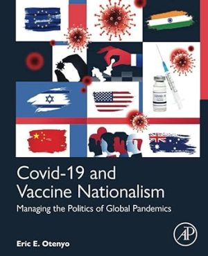 Covid 19 and Vaccine Nationalism Managing the Politics of Global Pandemics