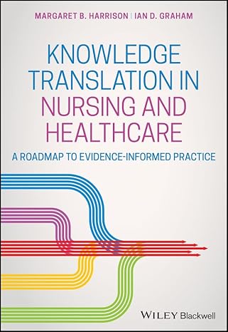 Knowledge Translation in Nursing and Healthcare A Roadmap to Evidence informed Practice