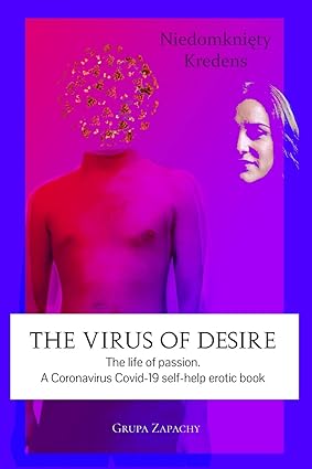 The Virus of Desire The Life of Passion A Self Help Erotic Book