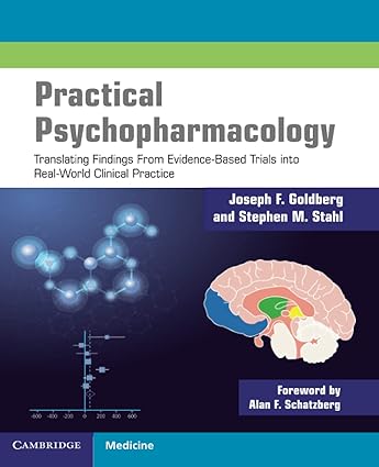 Practical Psychopharmacology Translating Findings From Evidence Based Trials into Real World Clinical Practice