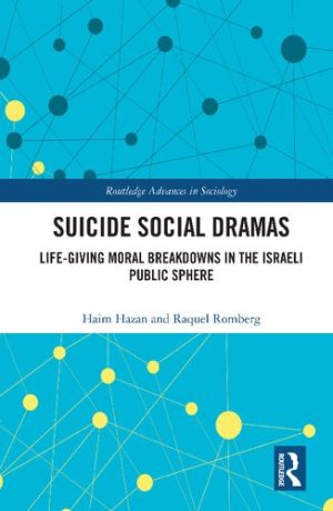 Suicide Social Dramas Life Giving Moral Breakdowns in the Israeli Public Sphere