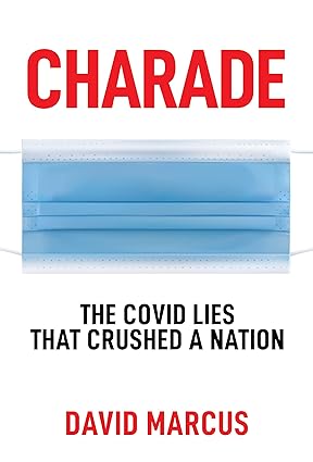 Charade The Covid Lies That Crushed A Nation