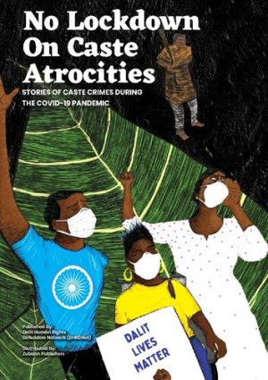 No Lockdown on Caste Atrocities Stories of Caste Crimes During The COVID 19 Pandemic