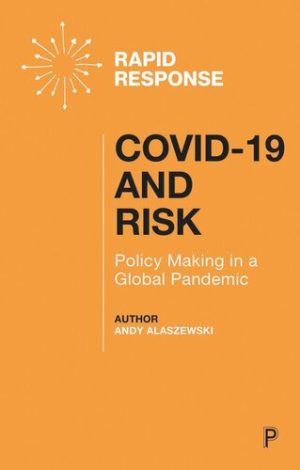 COVID 19 and Risk Policy Making in a Global Pandemic