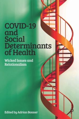 COVID 19 and Social Determinants of Health Wicked Issues and Relationalism