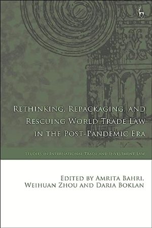 Rethinking Repackaging and Rescuing World Trade Law in the Post Pandemic Era