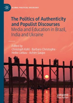 The Politics Of Authenticity And Populist Discourses Media And Education In Brazil India And Ukraine