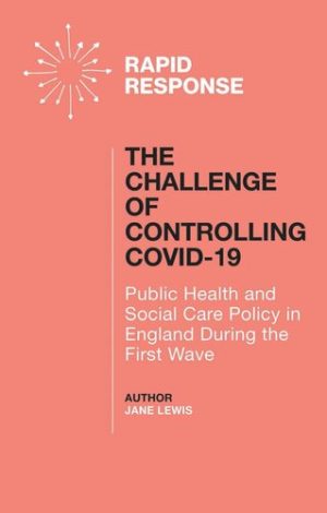 The Challenge of Controlling COVID 19 Public Health and Social Care Policy in England During the First Wave