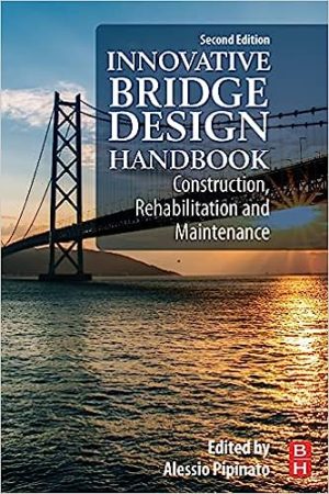 Innovative Bridge Design Handbook Construction Rehabilitation and Maintenance