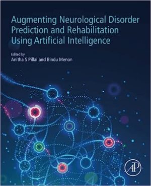 Augmenting Neurological Disorder Prediction and Rehabilitation Using Artificial Intelligence