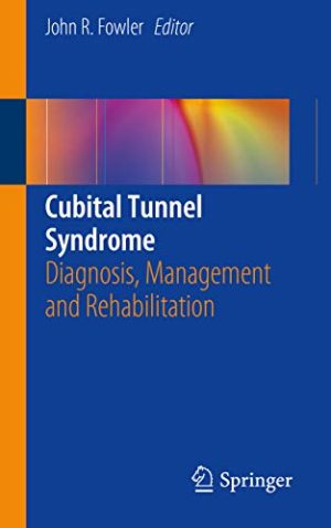 Cubital Tunnel Syndrome Diagnosis Management and Rehabilitation