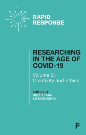 Researching in the Age of COVID 19 Volume III Creativity and Ethics