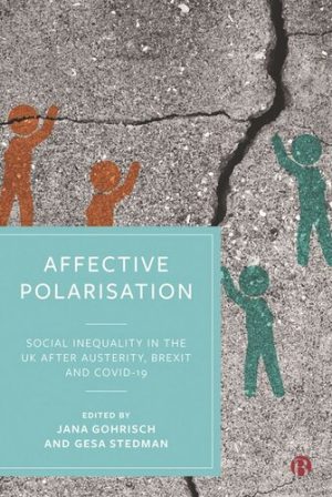 Affective Polarisation Social Inequality in the UK after Austerity Brexit and COVID 19