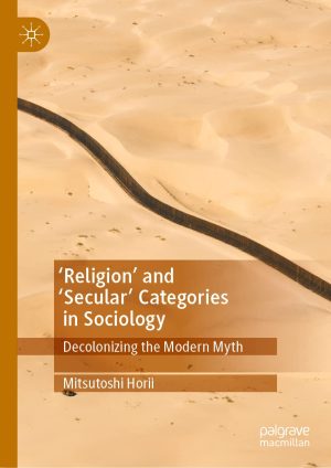 Religion and Secular Categories in Sociology Decolonizing the Modern Myth