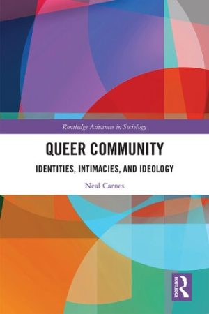 Queer Community Identities Intimacies and Ideology