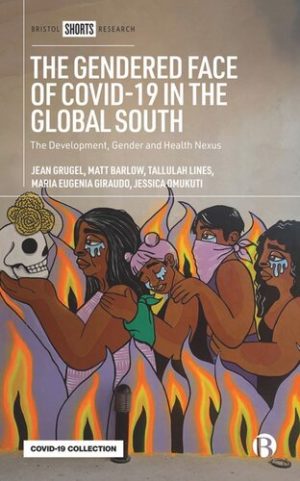 The Gendered Face of COVID-19 in the Global South The Development Gender and Health Nexus