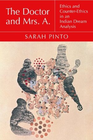 The Doctor and Mrs A Ethics and Counter Ethics in an Indian Dream Analysis