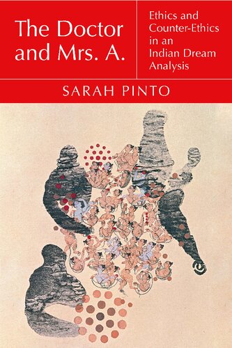 The Doctor and Mrs A Ethics and Counter Ethics in an Indian Dream Analysis
