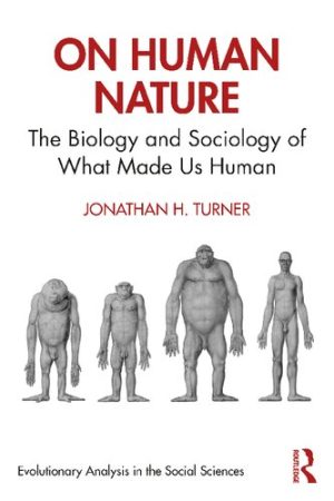 On Human Nature The Biology and Sociology of What Made Us Human
