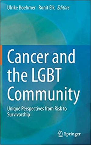 Cancer and the LGBT Community Unique Perspectives from Risk to Survivorship