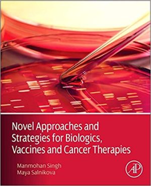 Novel Approaches and Strategies for Biologics Vaccines and Cancer Therapies
