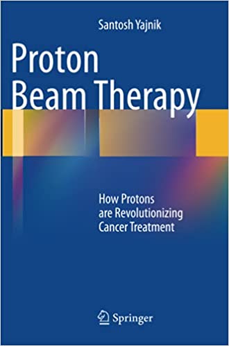Proton Beam Therapy How Protons are Revolutionizing Cancer Treatment