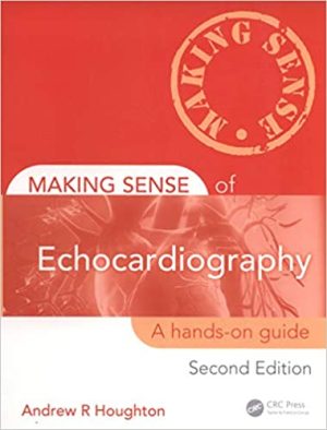 Making Sense of Echocardiography A Hands On Guide 2nd Edition