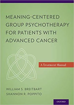 Meaning Centered Group Psychotherapy for Patients with Advanced Cancer A Treatment Manual