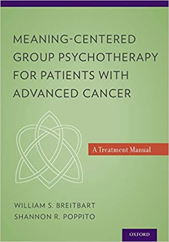 Meaning Centered Group Psychotherapy for Patients with Advanced Cancer A Treatment Manual
